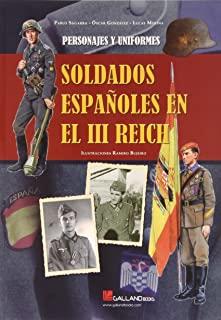 SOLDADOS ESPAÑOLES EN EL III REICH | 9788416200061 | PABLO SAGARRA RENEDO / ÓSCAR GONZALÉZ LÓPEZ / LUCAS MOLINA FRANCO