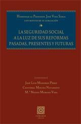 SEGURIDAD SOCIAL A LA LUZ DE SUS REFORMAS PASADAS, PRESENTES Y FUTURAS, LA | 9788498363395 | MONEREO PEREZ, JOSE LUIS