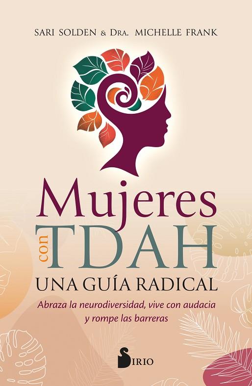MUJERES CON TDAH. UNA GUÍA RADICAL | 9788410335714 | SOLDEN, SARI