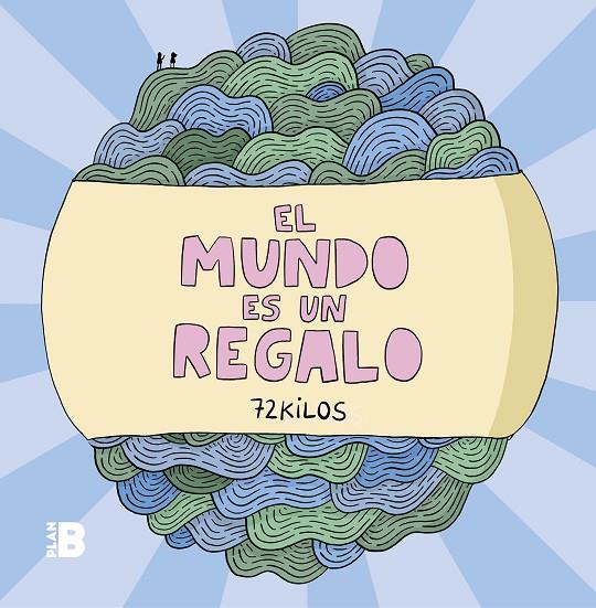 MUNDO ES UN REGALO, EL | 9788417809294 | 72 KILOS