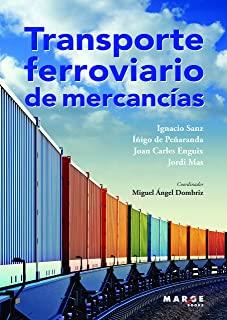 TRANSPORTE FERROVIARIO DE MERCANCÍAS | 9788417903626 | DOMBRIZ LOZANO, MIGUEL ÁNGEL / SANZ JUNOY, IGNACIO / PEÑARANDA REAL, IÑIGO