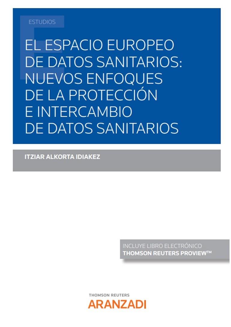 ESPACIO EUROPEO DE DATOS SANITARIOS : NUEVOS ENFOQUES DE LA PROTECCION E INTERCAMBIO DE DATOS SANITARIOS | 9788411245395 | ALKORTA IDIAKEZ, ITZIAR
