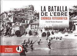 BATALLA DE L'EBRE, LA. CRÒNICA FOTOGRÀFICA | 9791387658533 | TORMO BENAVENT, DAVID