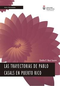 TRAYECTORIAS DE PABLO CASALS EN PUERTO RICO, LAS | 9788411225021 | RUIZ SASTRE, EMILIO F.