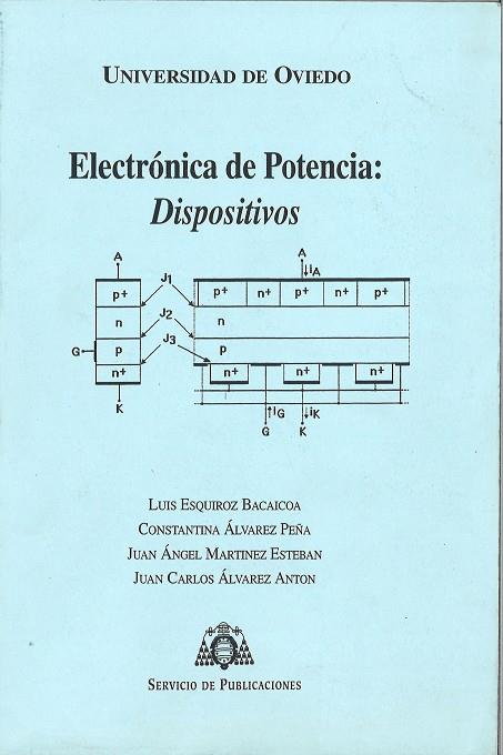 ELECTRÓNICA DE POTENCIA: DISPOSITIVOS | 9788483171493 | ESQUIROZ BACAICOA, LUIS / ÁLVAREZ PEÑA, CONSTANTINA / MARTÍNEZ ESTEBAN, JUAN ÁNGEL