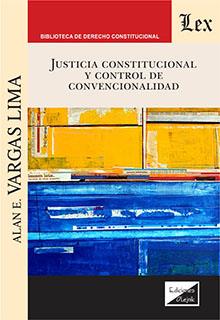 JUSTICIA CONSTITUCIONAL Y CONTROL DE CONVENCIONALIDAD | 9789563925449 | VARGAS LIMA, ALAN E.