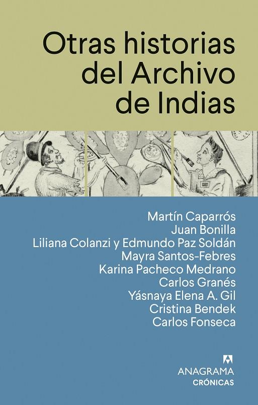 OTRAS HISTORIAS DEL ARCHIVO DE INDIAS | 9788433950567 | CAPARRÓS, MARTÍN/BONILLA, JUAN/COLANZI, LILIANA/PAZ SOLDÁN, EDMUNDO/SANTOS-FEBRES, MAYRA/PACHECO MED