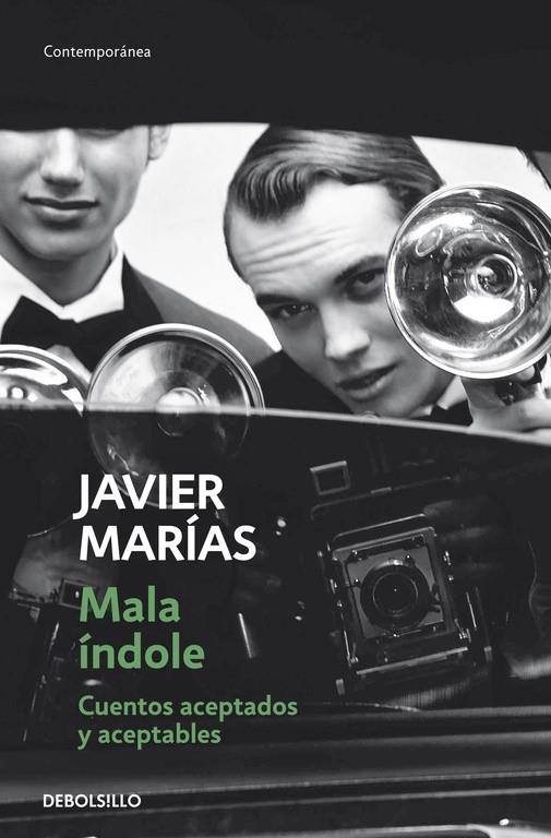 MALA ÍNDOLE. CUENTOS ACEPTADOS Y ACEPTABLES | 9788490329931 | MARÍAS, JAVIER