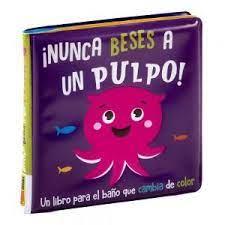 NUNCA BESES A UN PULPO - LIBRO BAÑO | 9788411013208