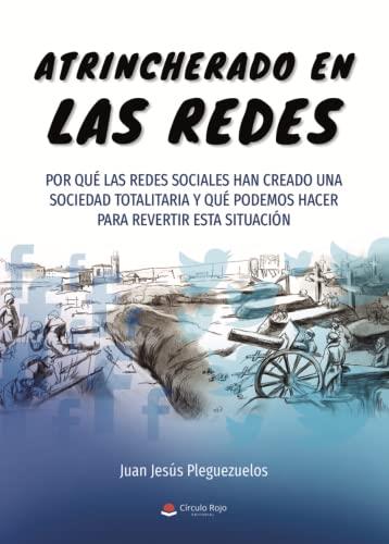 ATRINCHERADO EN LAS REDES | 9788411378376 | PLEGUEZUELOS, JUAN JESÚS