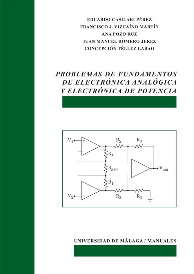 PROBLEMAS DE FUNDAMENTOS DE ELECTRÓNICA ANALÓGICA Y ELECTRÓNICA DE POTENCIA | 9788417449711 | CASILARI PÉREZ, EDUARDO / VIZCAÍNO MARTÍN, FRANCISCO J. / POZO RUZ, ANA / ROMERO JEREZ, JUAN MANUEL 