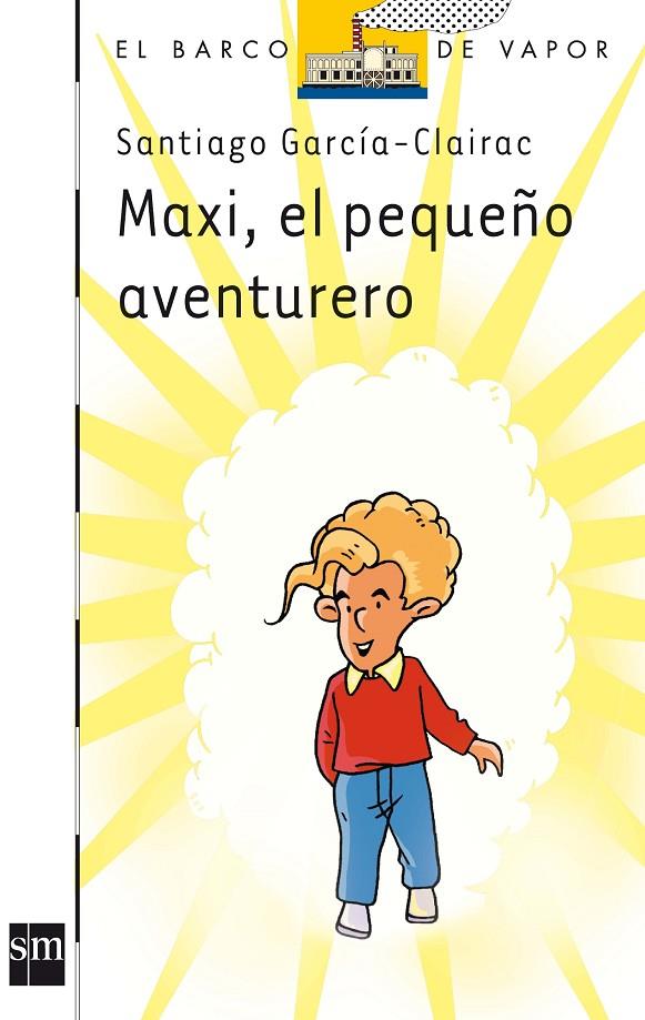 MAXI, EL PEQUEÑO AVENTURERO | 9788467510904 | GARCÍA-CLAIRAC, SANTIAGO
