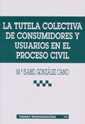 TUTELA COLECTIVA DE CONSUMIDORES Y USUARIOS EN EL PROCESO CIVIL, LA | 9788484426134 | GONZÁLEZ CANO, MARÍA ISABEL