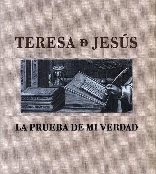 TERESA DE JESÚS. LA PRUEBA DE MI VERDAD | 9788492462414