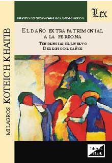 DAñO EXTRAPATRIMONIAL A LA PERSONA. TENDENCIAS DEL NUEVO DERECHO DE DAñOS | 9789875721395 | KOTEICH KHATIB, MILAGROS