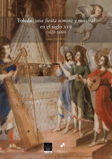 TOLEDO : UNA FIESTA SONORA Y MUSICAL EN EL SIGLO XVII (1620-1680) | 9788494918810 | JAMBOU, LOUIS