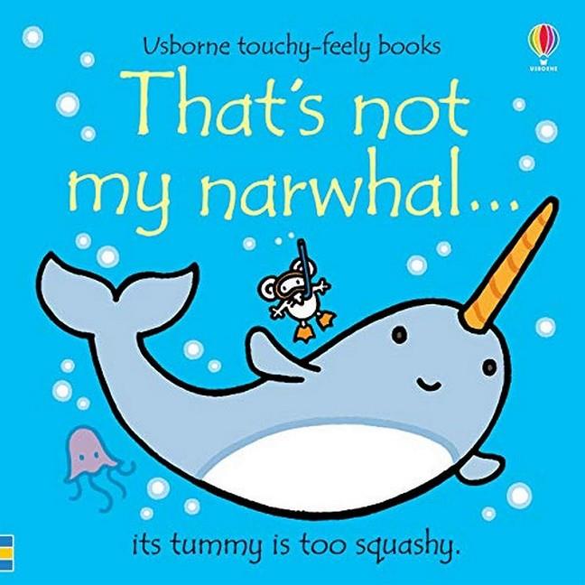 THAT'S NOT MY NARWHAL | 9781474972109 | WATT, FIONA