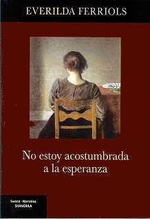 NO ESTOY ACOSTUMBRADA A LA ESPERANZA | 9788412592832 | FERRIOLS, EVERILDA