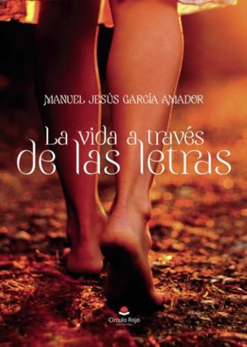 VIDA A TRAVÉS DE LAS LETRAS, LA | 9788411993395 | GARCÍA AMADOR, MANUEL JESÚS