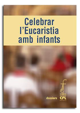 CELEBRAR L’EUCARISTIA AMB INFANTS | 9788498053906 | FONTBONA MISSÉ, JAUME / LLIGADAS VENDRELL, JOSEP / TERMES FERRE, ENRIC
