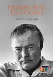 HEMINGWAY EN OTOÑO | 9788494788536 | DI ROBILANT, ANDREA