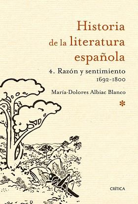 HISTORIA DE LA LITERATURA ESPAÑOLA 04. RAZÓN Y SENTIMIENTO 1692-1800 | 9788498928181 | ALBIAC BLANCO, MARÍA-DOLORES
