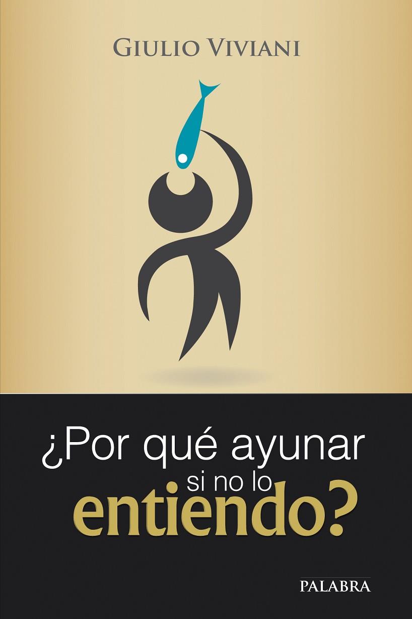 ¿POR QUÉ AYUNAR SI NO LO ENTIENDO? | 9788498403886 | VIVIANI, GIULIO