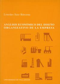 ANÁLISIS ECONÓMICO DEL DISEÑO ORGANIZATIVO DE LA EMPRESA. UNA APLICACIÓN EMPÍRICA | 9788484481102 | SAIZ BARCENA, LOURDES CECILIA