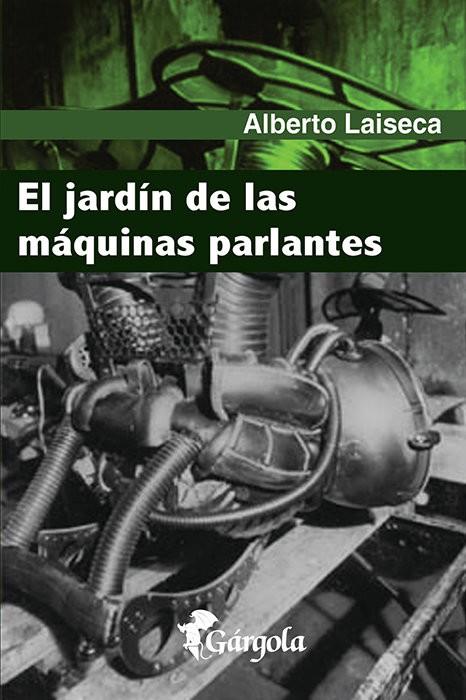 JARDÍN DE LAS MAQUINAS PARLANTES, EL | 9789876131094 | LAISECA, ALBERTO
