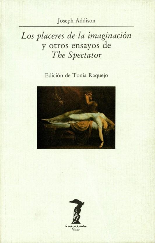 PLACERES DE LA IMAGINACIÓN Y OTROS ENSAYOS DE THE SPECTATOR, LOS | 9788477745372 | ADDISON, JOSEPH