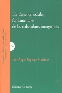 DERECHOS SOCIALES FUNDAMENTALES DE LOS TRABAJADORES INMIGRANTES, LOS | 9788498369823 | TRIGUERO MARTINEZ, LUIS ANGEL