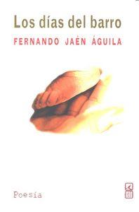 DÍAS DEL BARRO, LOS | 9788490451793 | JAEN AGUILA, FERNANDO