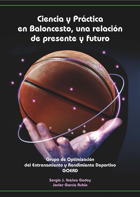 CIENCIA Y PRÁCTICA EN BALONCESTO, UNA RELACIÓN DE PRESENTE Y FUTURO | 9788491271383 | IBÁÑEZ GODOY, SERGIO J. / GARCÍA RUBIO, JAVIER