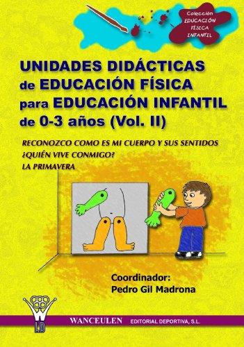 UNIDADES DIDACTICAS DE EDUCACIÓN FÍSICA PARA EDUCACIÓN INFANTIL 0-3 AÑOS VOL.II | 9788498230130 | GIL MADRONA PEDRO