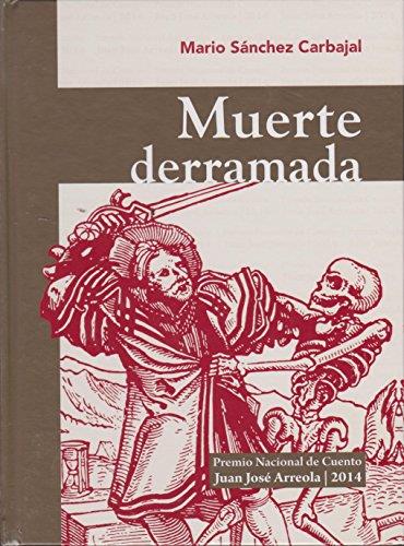 MUERTE DERRAMADA | 9786077420590 | SÁNCHEZ CARBAJAL, MARIO