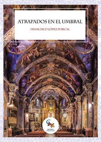 ATRAPADOS EN EL UMBRAL | 9788417731106 | LÓPEZ PORCAL, FRANCISCO