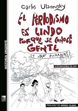 PERIODISMO ES LINDO PORQUE SE CONOCE GENTE, EL | 9789878230825 | ULANOVSKY, CARLOS