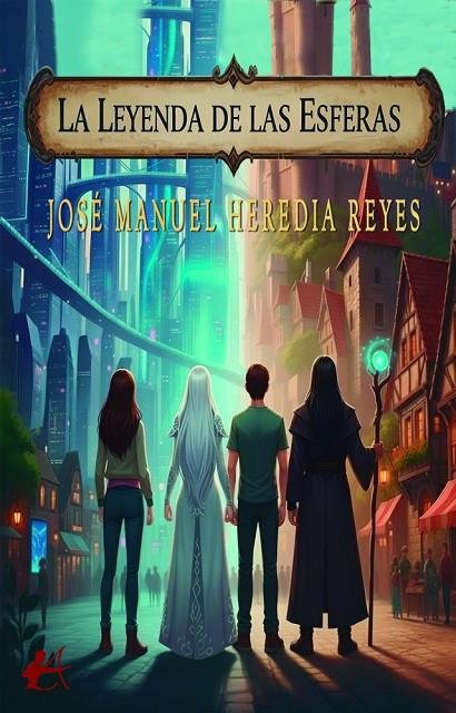 LEYENDA DE LAS ESFERAS, LA | 9791387909383 | HEREDIA REYES, JOSE MANUEL