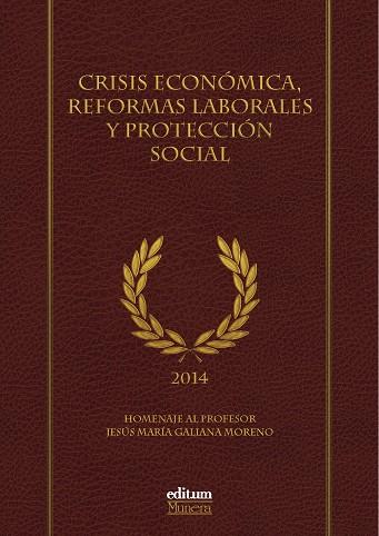 CRISIS ECONÓMICA, REFORMAS LABORALES Y PROTECCIÓN SOCIAL. | 9788416038732 | CAVAS MARTINEZ, FAUSTINO / LUJÁN ALCARAZ, JOSÉ