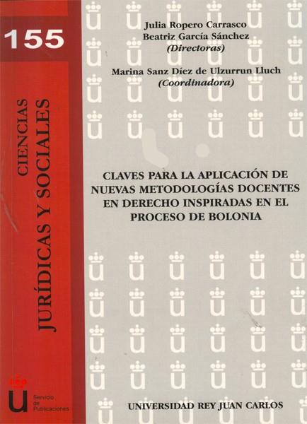 CLAVES PARA LA APLICACIÓN DE NUEVAS METODOLOGÍAS DOCENTES EN DERECHO INSPIRADAS EN EL PROCESO DE BOLONIA. | 9788415455721 | ROPERO CARRASCO, JULIA / GARCÍA SÁNCHEZ, BEATRIZ / SANZ DÍEZ DE ULZURRUN LLUCH, MARINA