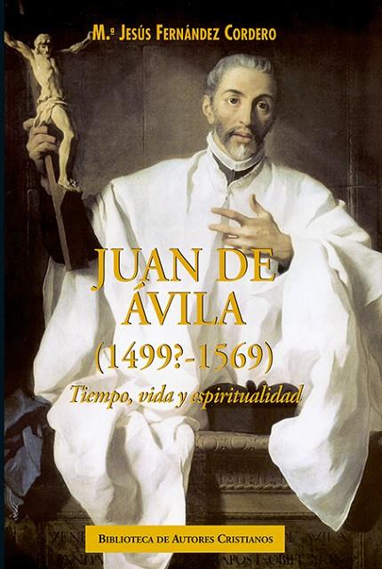 JUAN DE ÁVILA (1499?-1569). TIEMPO, VIDA Y ESPIRITUALIDAD | 9788422019480 | FERNÁNDEZ CORDERO, MARÍA JESÚS