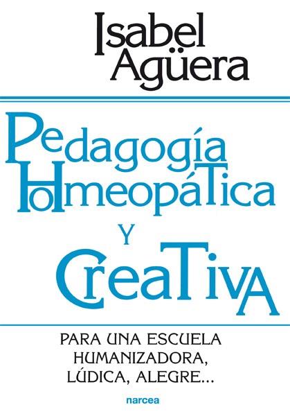 PEDAGOGIA HOMEOPATICA Y CREATIVA | 9788427714458 | AGÜERA ESPEJO-SAAVEDRA, ISABEL