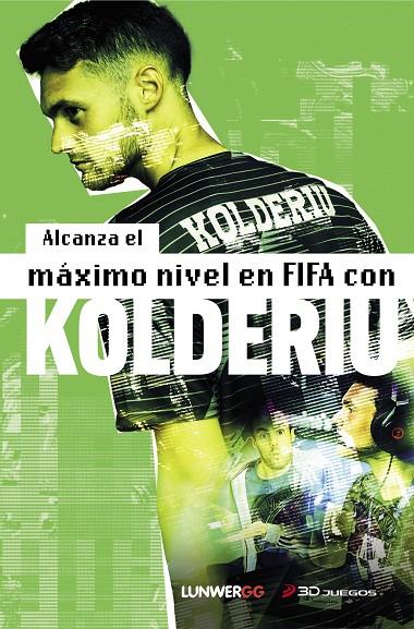 MÍSTER KOLDERIU. ALCANZA EL MÁXIMO NIVEL EN FIFA | 9788418820472 | KOLDERIU