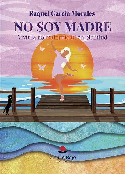 NO SOY MADRE. VIVIR LA NO MATERNIDAD EN PLENITUD | 9788410822603 | GARCÍA MORALES, RAQUEL