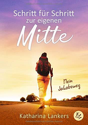 SCHRITT FUR SCHRITT ZUR EIGENEN MITTE | 9783751913812 | LANKERS, KATHARINA