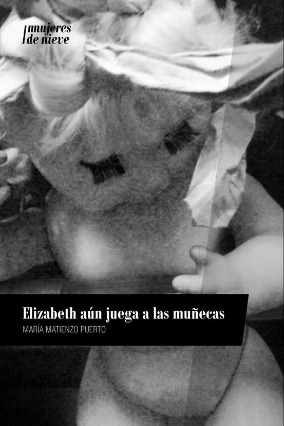 ELIZABETH TODAVÍA JUEGA A LAS MUÑECAS | 9788412122312 | MATIENZO PUERTO, MARIA