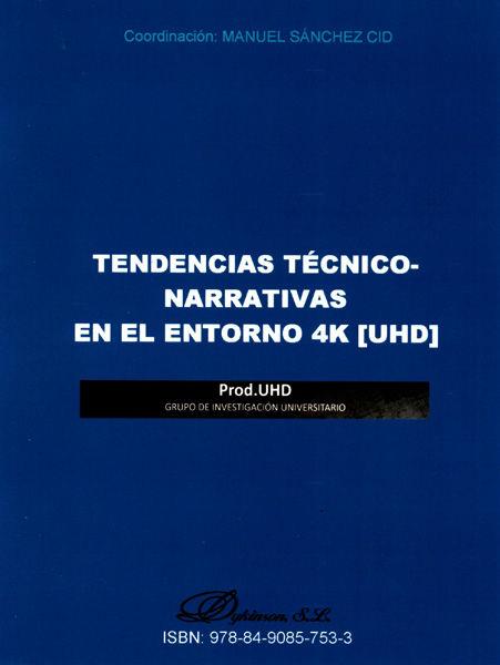 TENDENCIAS TÉCNICO-NARRATIVAS EN EL ENTORNO 4K [UHD] DVD. | 9788490857533 | SÁNCHEZ CID, MANUEL