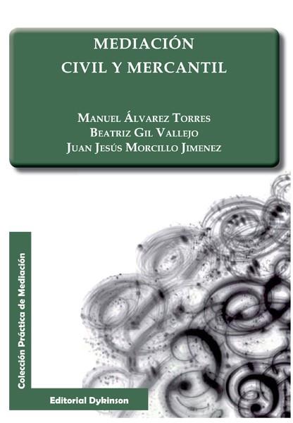 MEDIACIÓN CIVIL Y MERCANTIL | 9788490317310 | ÁLVAREZ TORRES, MANUEL / GIL VALLEJO, BEATRIZ / MORCILLO JIMÉNEZ, JUAN JESÚS