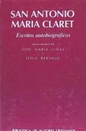 SAN ANTONIO MARÍA CLARET. ESCRITOS AUTOBIOGRAFICOS | 9788422004639
