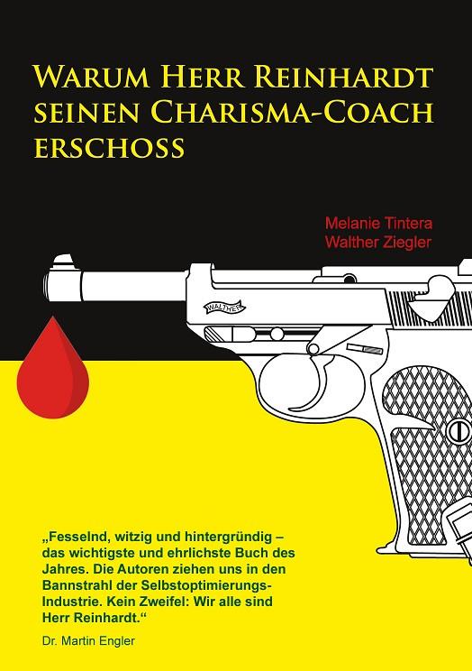 WARUM HERR REINHARDT SEINEN CARISMA-COACH ERSCHOSS | 9783751902182 | TINTERA, MELANIE / ZIEGLER, WALTHER